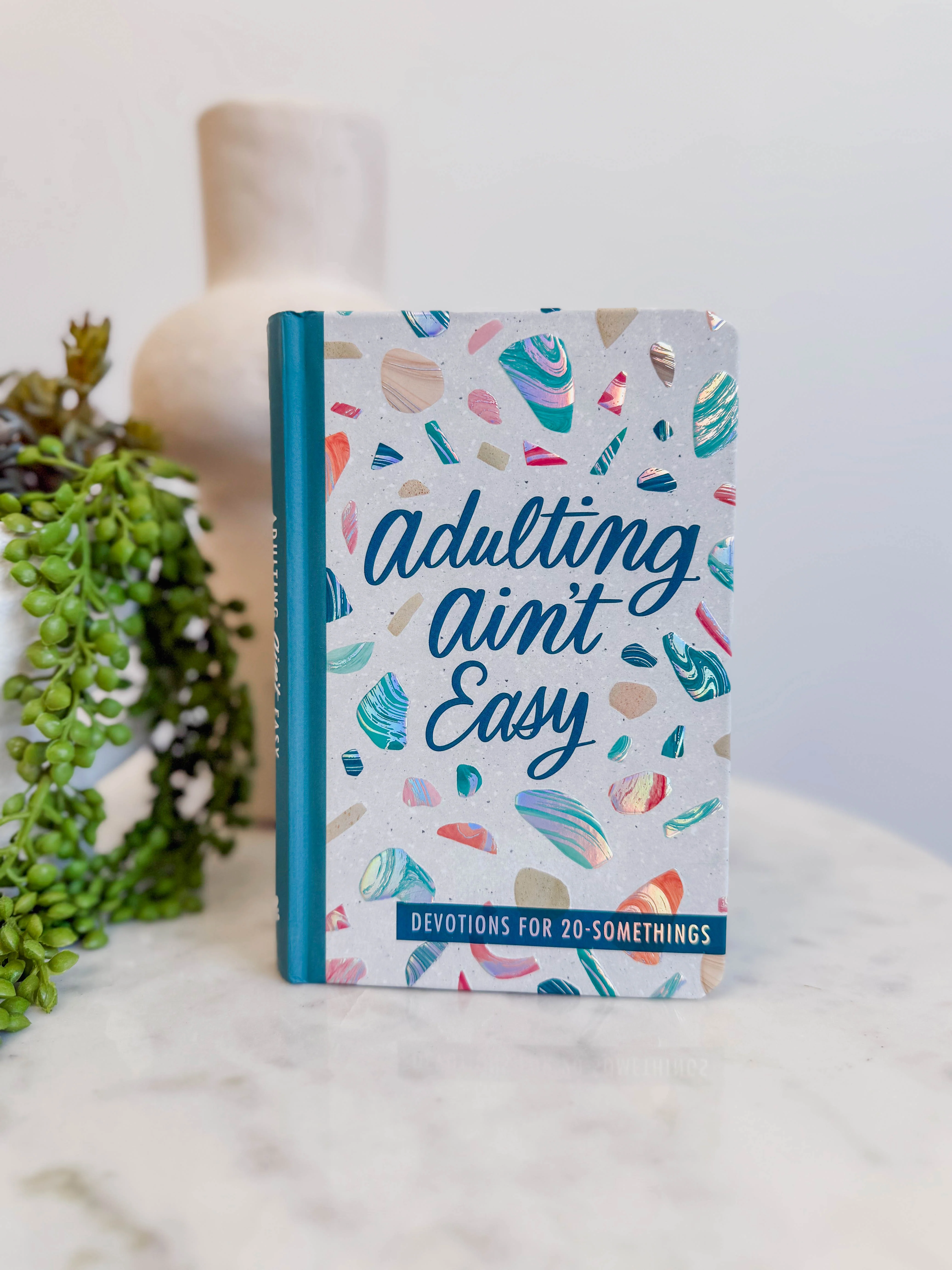 Adulting Ain't Easy: Devotions for 20 Somethings